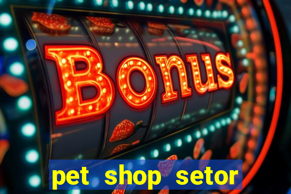 pet shop setor vila nova goiania